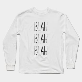 BLAH BLAH BLAH Long Sleeve T-Shirt